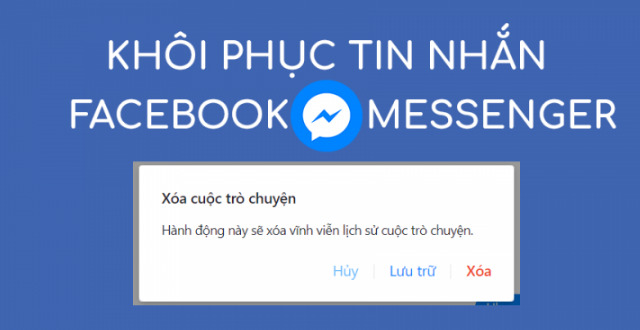 Cách khôi phục lại tin nhắn bị xóa trên Facebook Messenger
