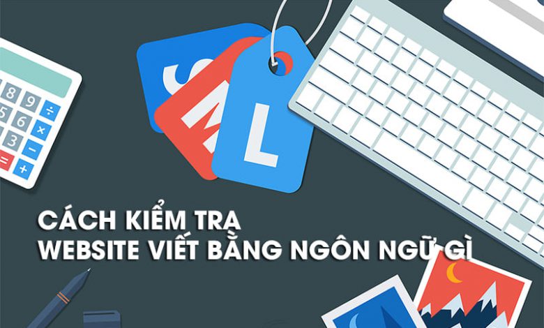 Cách kiểm tra website viết bằng ngôn ngữ gì
